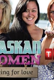 watch-Alaskan Women Looking for Love (2013)