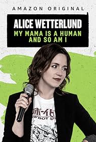 watch-Alice Wetterlund: My Mama Is a Human and So Am I (2019)