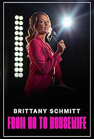 Brittany Schmitt: From Ho to Housewife (2022) watch-Brittany Schmitt: From Ho to Housewife (2022)