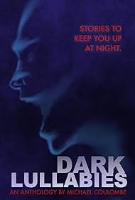 Dark Lullabies: An Anthology by Michael Coulombe (2023) watch-Dark Lullabies: An Anthology by Michael Coulombe (2023)