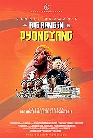Dennis Rodman's Big Bang in PyongYang (2015) watch-Dennis Rodman's Big Bang in PyongYang (2015)