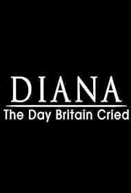 Diana: The Day Britain Cried (2017) watch-Diana: The Day Britain Cried (2017)