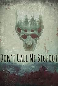 Don't Call Me Bigfoot (2020) watch-Don't Call Me Bigfoot (2020)