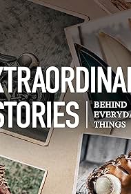 Extraordinary Stories Behind Everyday Things (2021) watch-Extraordinary Stories Behind Everyday Things (2021)