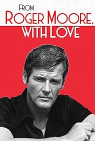 From Roger Moore with Love (2024) watch-From Roger Moore with Love (2024)