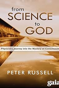 From Science to God: Exploring the Mystery of Consciousness (2005) watch-From Science to God: Exploring the Mystery of Consciousness (2005)