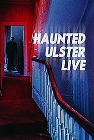 Haunted Ulster Live (2023) watch-Haunted Ulster Live (2023)