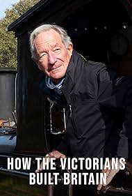 watch-How the Victorians Built Britain (2018)