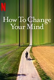 How to Change Your Mind (2022) watch-How to Change Your Mind (2022)