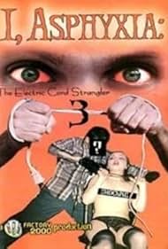 I, Asphyxia: The Electric Cord Strangler III (2000) watch-I, Asphyxia: The Electric Cord Strangler III (2000)
