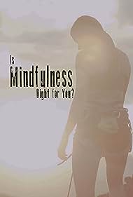 Is Mindfulness Right for You? (2021) watch-Is Mindfulness Right for You? (2021)