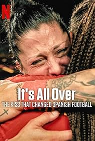 It's All Over: The Kiss That Changed Spanish Football (2024) watch-It's All Over: The Kiss That Changed Spanish Football (2024)