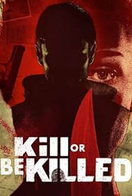 Kill or Be Killed (2024) watch-Kill or Be Killed (2024)