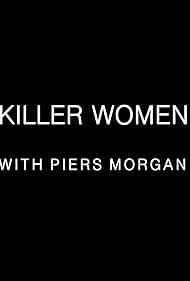watch-Killer Women with Piers Morgan (2016)