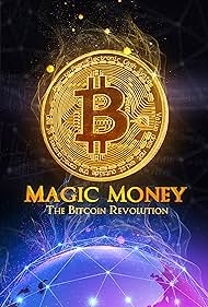 Magic Money: The Bitcoin Revolution (2017) watch-Magic Money: The Bitcoin Revolution (2017)