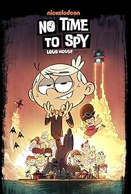 No Time to Spy: A Loud House Movie (2024) watch-No Time to Spy: A Loud House Movie (2024)