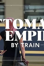 watch-Ottoman Empire by Train with Alice Roberts (2024)