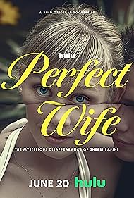 watch-Perfect Wife: The Mysterious Disappearance of Sherri Papini (2024)