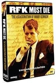 RFK Must Die: The Assassination of Bobby Kennedy (2007) watch-RFK Must Die: The Assassination of Bobby Kennedy (2007)