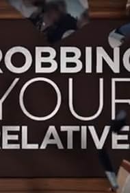watch-Robbing Your Relatives (2018)