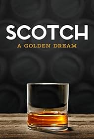 Scotch: A Golden Dream (2019) watch-Scotch: A Golden Dream (2019)