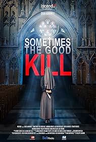 watch-Sometimes the Good Kill (2017)