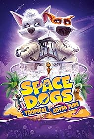 Space Dogs: Tropical Adventure (2020) watch-Space Dogs: Tropical Adventure (2020)