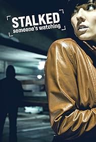 Stalked: Someone's Watching (2011) watch-Stalked: Someone's Watching (2011)