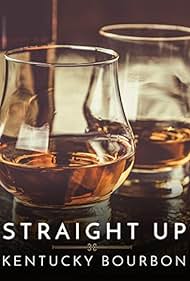 Straight Up: Kentucky Bourbon (2018) watch-Straight Up: Kentucky Bourbon (2018)