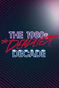 watch-The 1980s: The Deadliest Decade (2016)
