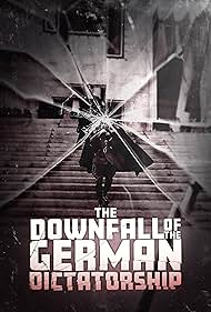 watch-The Downfall of the German Dictatorship (2025)