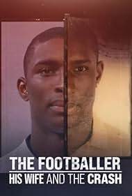 The Footballer, His Wife & The Crash (2022) watch-The Footballer, His Wife & The Crash (2022)
