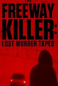 The Freeway Killer: Lost Murder Tapes (2022) watch-The Freeway Killer: Lost Murder Tapes (2022)