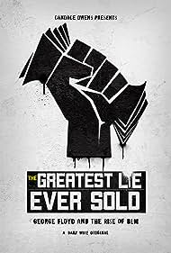 The Greatest Lie Ever Sold: George Floyd and the Rise of BLM (2022) watch-The Greatest Lie Ever Sold: George Floyd and the Rise of BLM (2022)