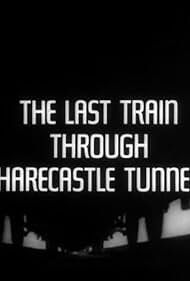 The Last Train Through Harecastle Tunnel (1969) watch-The Last Train Through Harecastle Tunnel (1969)