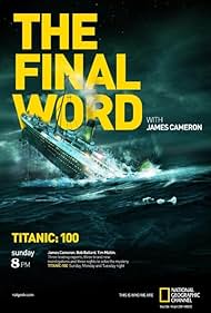 Titanic: The Final Word with James Cameron (2012) watch-Titanic: The Final Word with James Cameron (2012)
