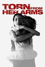 Torn from Her Arms (2021) watch-Torn from Her Arms (2021)