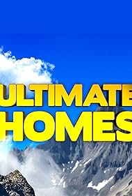 Ultimate Homes (2015) watch-Ultimate Homes (2015)