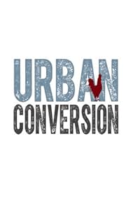 Urban Conversion (2013) watch-Urban Conversion (2013)
