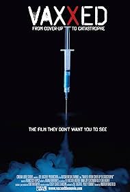 Vaxxed: From Cover-Up to Catastrophe (2017) watch-Vaxxed: From Cover-Up to Catastrophe (2017)