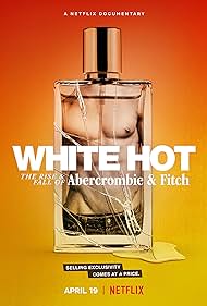 White Hot: The Rise & Fall of Abercrombie & Fitch (2022) watch-White Hot: The Rise & Fall of Abercrombie & Fitch (2022)
