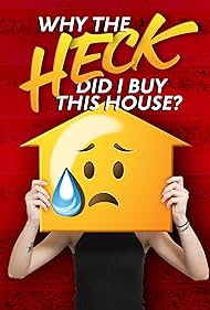 Why the Heck Did I Buy This House? (2022) watch-Why the Heck Did I Buy This House? (2022)