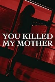 You Killed My Mother (2017) watch-You Killed My Mother (2017)