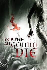 You're All Gonna Die (2023) watch-You're All Gonna Die (2023)