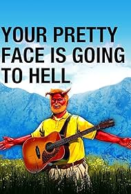 watch-Your Pretty Face Is Going to Hell (2013)